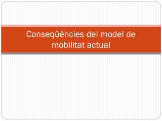 Conseqüències del model de mobilitat actual