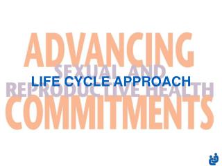 LIFE CYCLE APPROACH