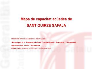 Mapa de capacitat acústica de SANT QUIRZE SAFAJA Realitzat amb l’assistència tècnica de :