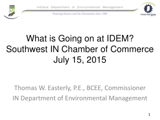 What is Going on at IDEM? Southwest IN Chamber of Commerce July 15, 2015