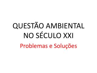 QUESTÃO AMBIENTAL NO SÉCULO XXI