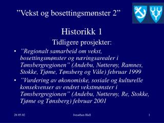 Historikk 1 Tidligere prosjekter: