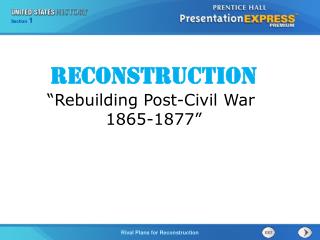 Reconstruction “Rebuilding Post-Civil War 1865-1877”