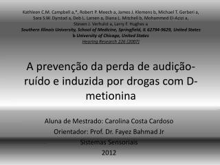 A prevenção da perda de audição-ruído e induzida por drogas com D-metionina