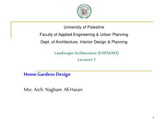 Landscape Architecture (EAPS4303) Lecturer 1 Home Gardens Design Msc. Arch. Nagham Ali Hasan