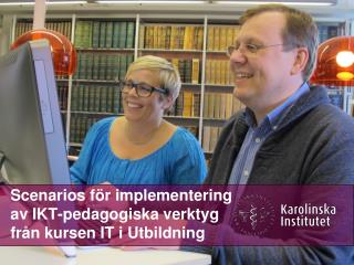 Scenarios för implementering av IKT-pedagogiska verktyg från kursen IT i Utbildning