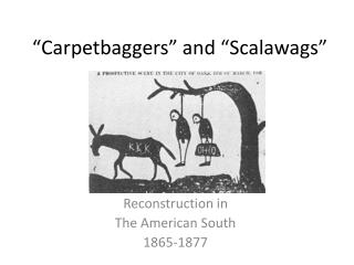 “Carpetbaggers” and “Scalawags”