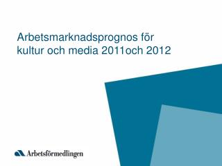 Arbetsmarknadsprognos för kultur och media 2011och 2012