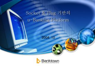 Socket &amp; Plug 기반의 u-Banking Platform
