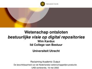 Reclaiming Academic Output De beschikbaarheid van de Nederlandse wetenschappelijke productie