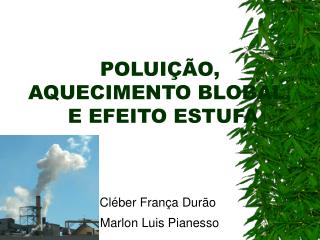 POLUIÇÃO, AQUECIMENTO BLOBAL, E EFEITO ESTUFA