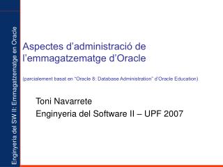 Toni Navarrete Enginyeria del Software II – UPF 200 7