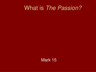 What is The Passion?
