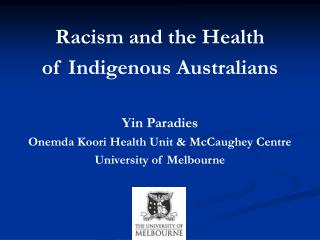 Racism and the Health of Indigenous Australians Yin Paradies