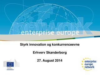 Styrk innovation og konkurrenceevne Erhverv Skanderborg 27. August 2014