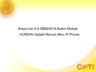 Avaya one-X &amp; SBM2401A Button Module : KOREAN Update Manual (96xx IP Phone)