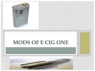 MODS of e cig one