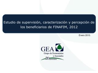 Estudio de supervisión, caracterización y percepción de los beneficiarios de FINAFIM, 2012