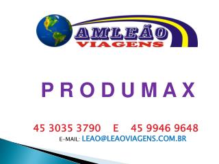 45 3035 3790 E 45 9946 9648 E-MAIL: LEAO@LEAOVIAGENS.COM.BR