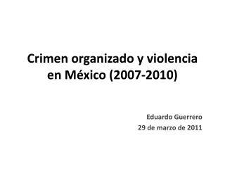 Crimen organizado y violencia en México (2007-2010)