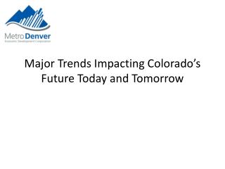 Major Trends Impacting Colorado’s Future Today and Tomorrow