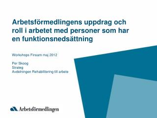 Arbetsf ö rmedlingens uppdrag och roll i arbetet med personer som har en funktionsneds ä ttning