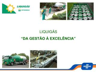 LIQUIGÁS “DA GESTÃO À EXCELÊNCIA”