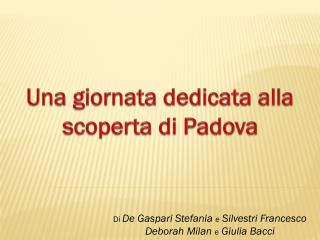 Una giornata dedicata alla scoperta di Padova