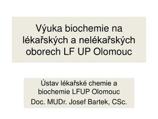 Výuka biochemie na lékařských a nelékařských oborech LF UP Olomouc
