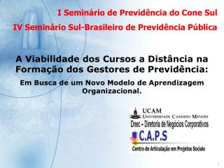 I Seminário de Previdência do Cone Sul IV Seminário Sul-Brasileiro de Previdência Pública