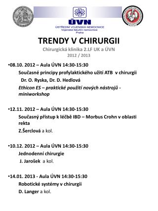 TRENDY V CHIRURGII Chirurgická klinika 2.LF UK a ÚVN 2012 / 2013