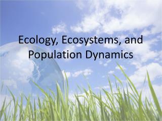 Ecology, Ecosystems, and Population Dynamics