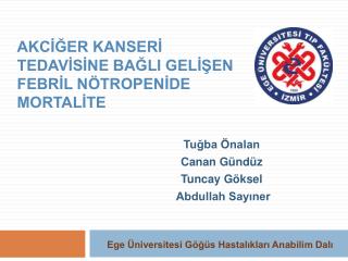 AKCİĞER Kanserİ Tedavİsİne Bağli Gelİşen Febrİl Nötropenİde Mortalİte