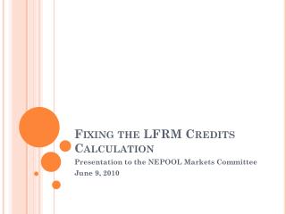 Fixing the LFRM Credits Calculation