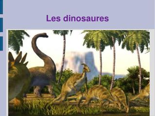 Les dinosaures