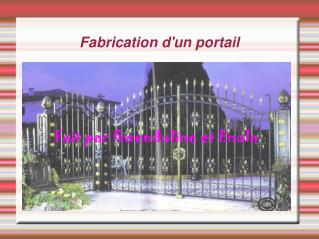 Fabrication d'un portail