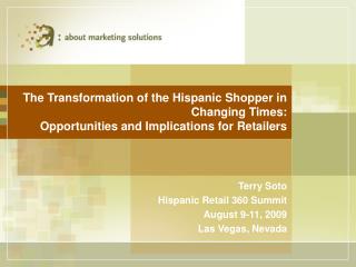 Terry Soto Hispanic Retail 360 Summit August 9-11, 2009 Las Vegas, Nevada