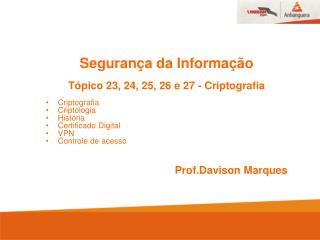 Segurança da Informação Tópico 23, 24, 25, 26 e 27 - Criptografia Criptografia Criptologia