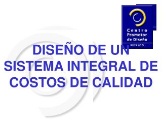 DISEÑO DE UN SISTEMA INTEGRAL DE COSTOS DE CALIDAD