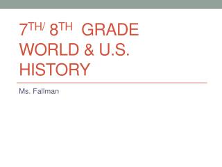 7 th/ 8 th Grade World &amp; U.S. History