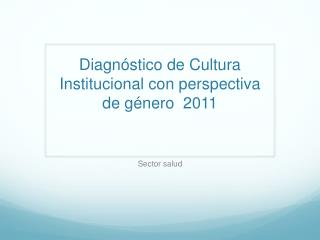 Diagnóstico de Cultura Institucional con perspectiva de género 2011