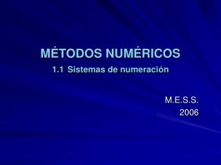 MÉTODOS NUMÉRICOS 1.1 Sistemas de numeración