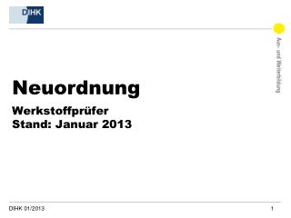 Neuordnung Werkstoffprüfer Stand : Januar 2013