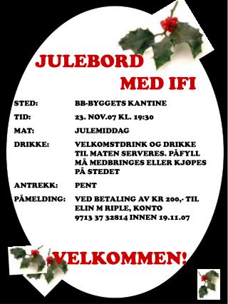 JULEBORD			 		MED IFI STED: 		BB-BYGGETS KANTINE TID:		23. NOV.07 KL. 19:30