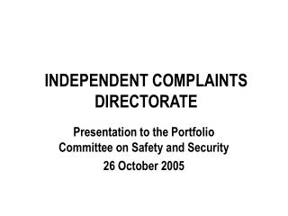 INDEPENDENT COMPLAINTS DIRECTORATE