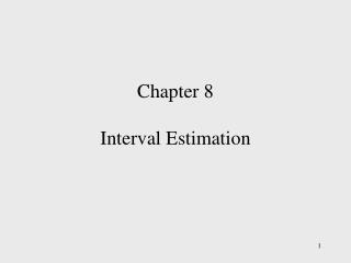 Chapter 8 Interval Estimation