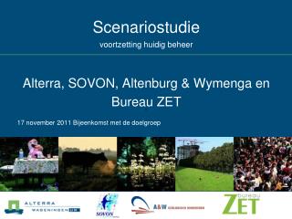 Scenariostudie voortzetting huidig beheer Alterra, SOVON, Altenburg &amp; Wymenga en Bureau ZET