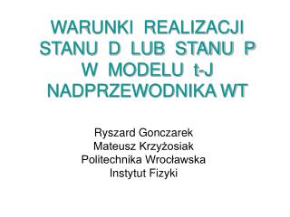 WARUNKI REALIZACJI STANU D LUB STANU P W MODELU t-J NADPRZEWODNIKA WT