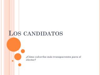 Los candidatos