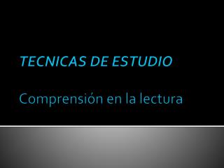 TECNICAS DE ESTUDIO Comprensión en la lectura